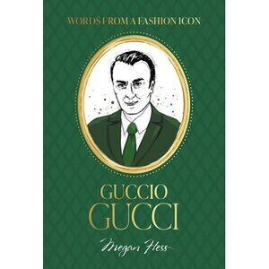 Words from a Fashion Icon: Guccio Gucci -- Megan Hess